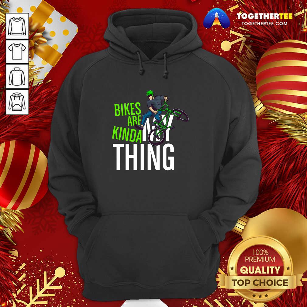 Top Bikes Are Kinda My Thing Cyclist Students Shirt