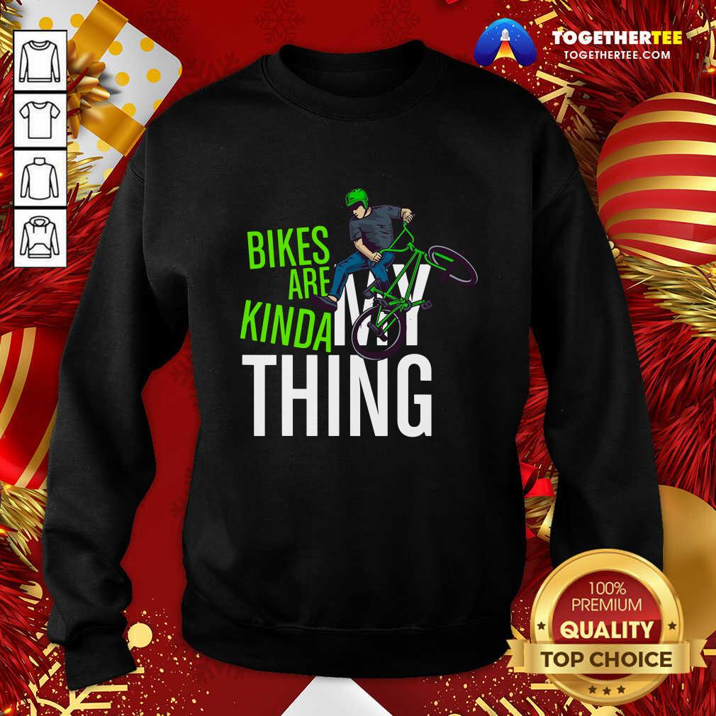 Top Bikes Are Kinda My Thing Cyclist Students Shirt