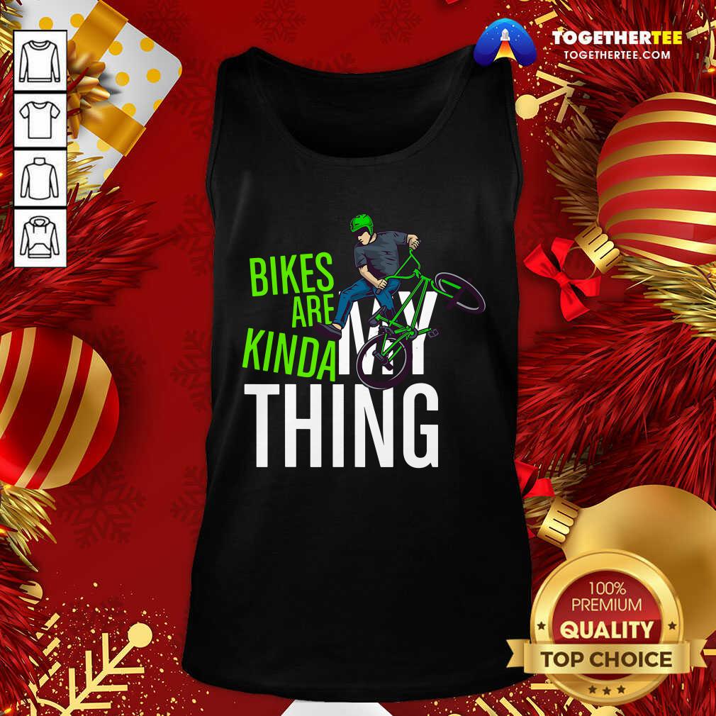 Top Bikes Are Kinda My Thing Cyclist Students Shirt