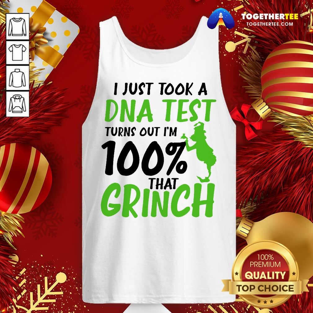 Top I Just Took A DNA Test Turns Out I’m 100% That Grinch Shirt