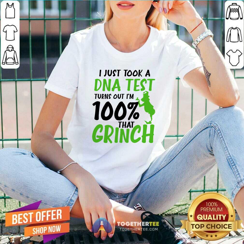 Top I Just Took A DNA Test Turns Out I’m 100% That Grinch Shirt