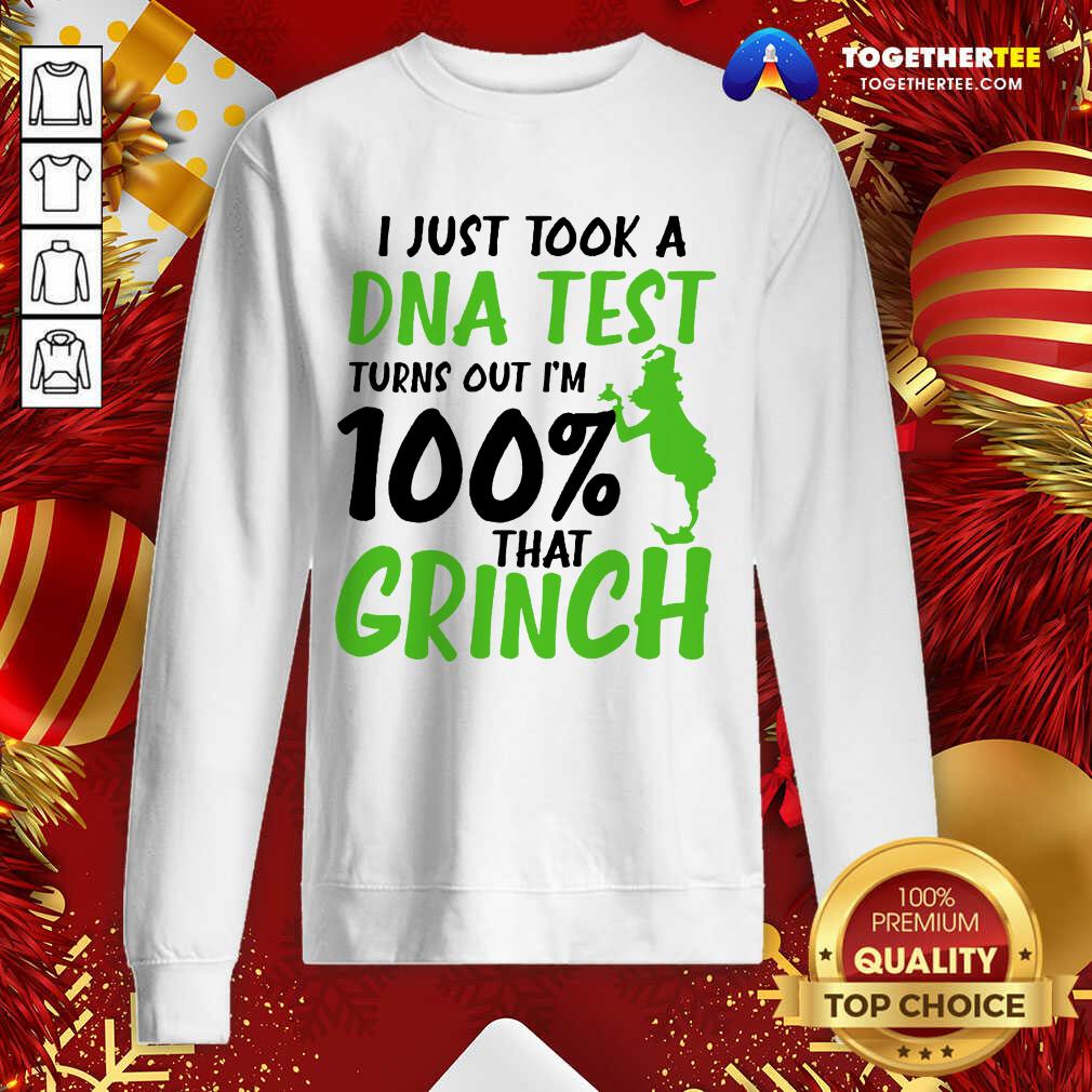 Top I Just Took A DNA Test Turns Out I’m 100% That Grinch Shirt