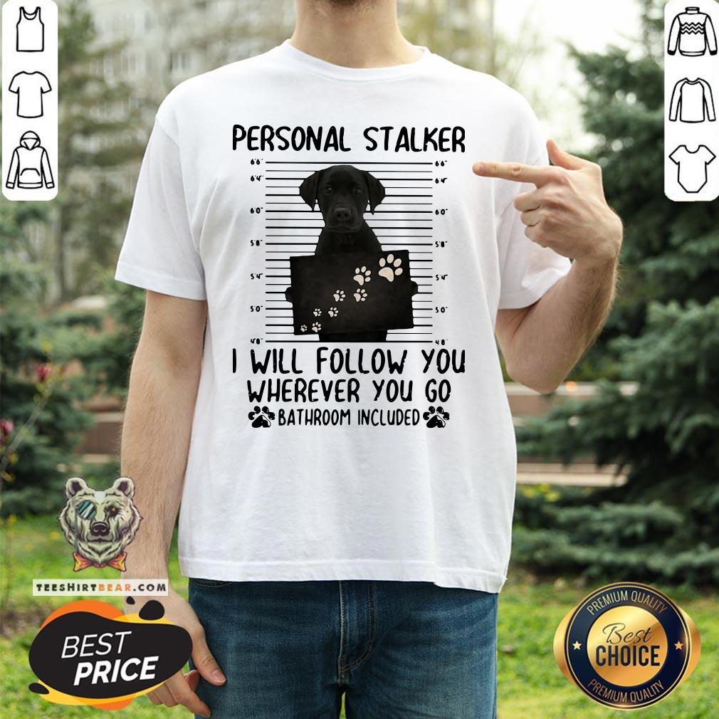 top-labrador-retriever-personal-stalker-shirt.jpg