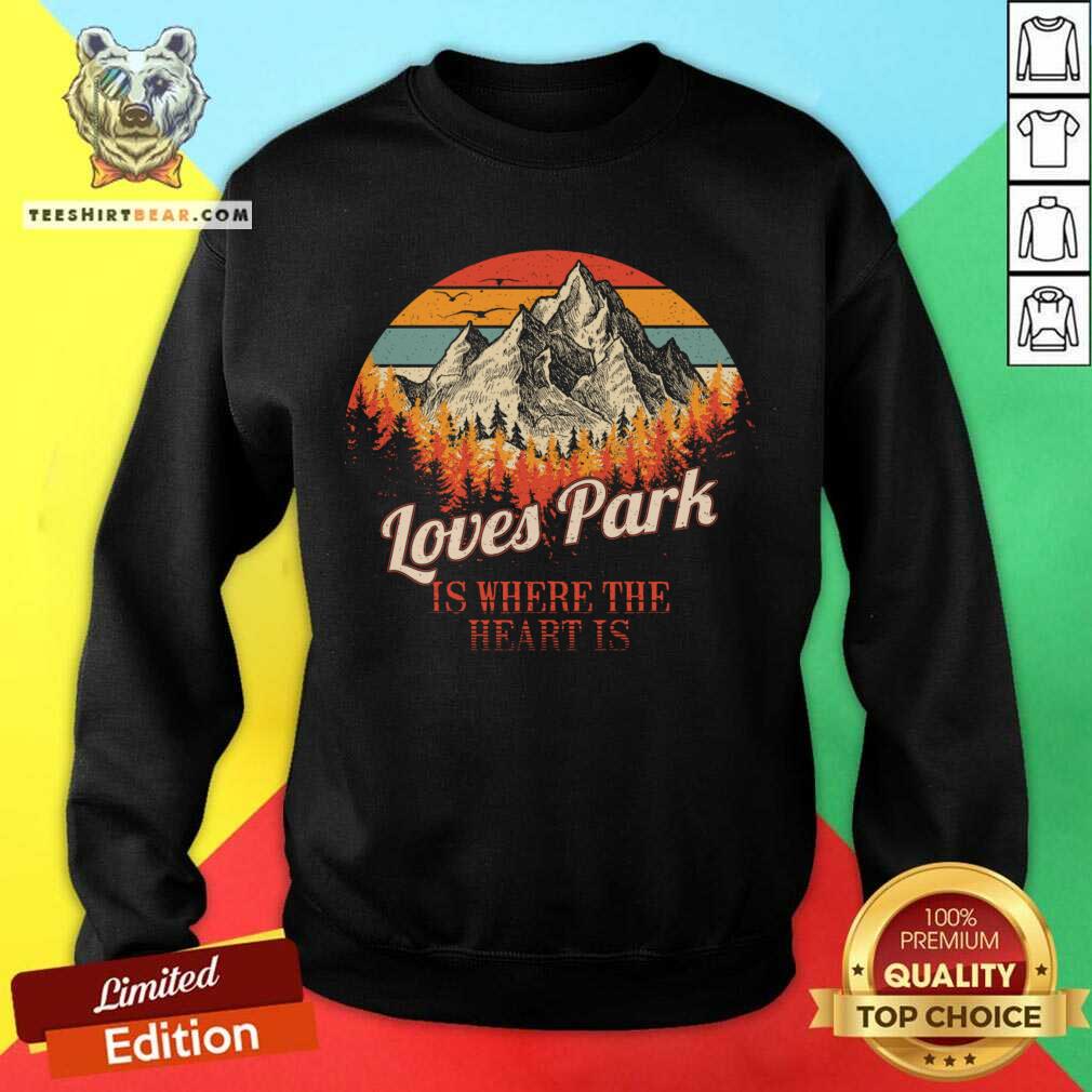 top-loves-park-is-where-the-heart-is-i-love-loves-park-usa-retro-vintage-sweatshirt.jpg