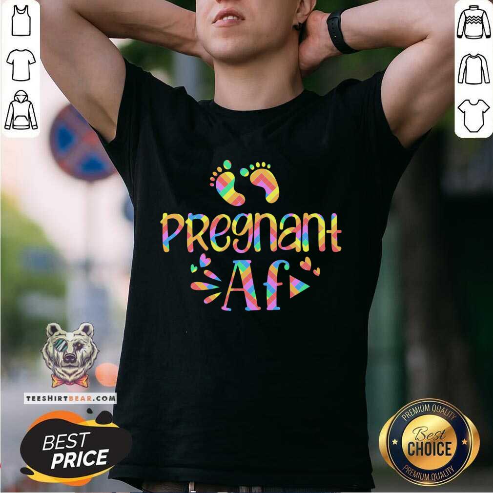 Top Pregnant AF Best Pregnant Mother Expecting Baby Present Gift Idea T-Shirt