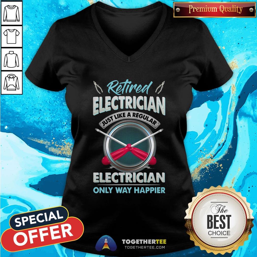 Top Retired Electrician Just Like A Regular Electrician Only Way Happier Shirt