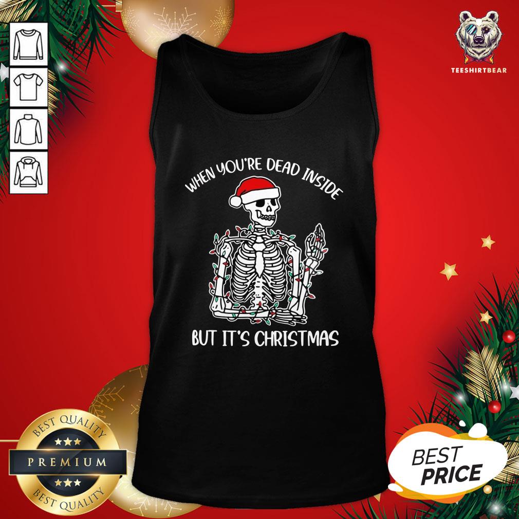 Top Santa Skeleton When You’re Dead Inside But It’s Christmas Shirt
