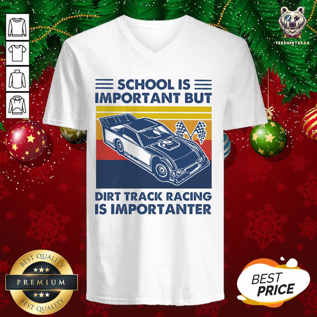 Top School Is Important But Dirt Track Racing Is Importanter Vintage Shirt