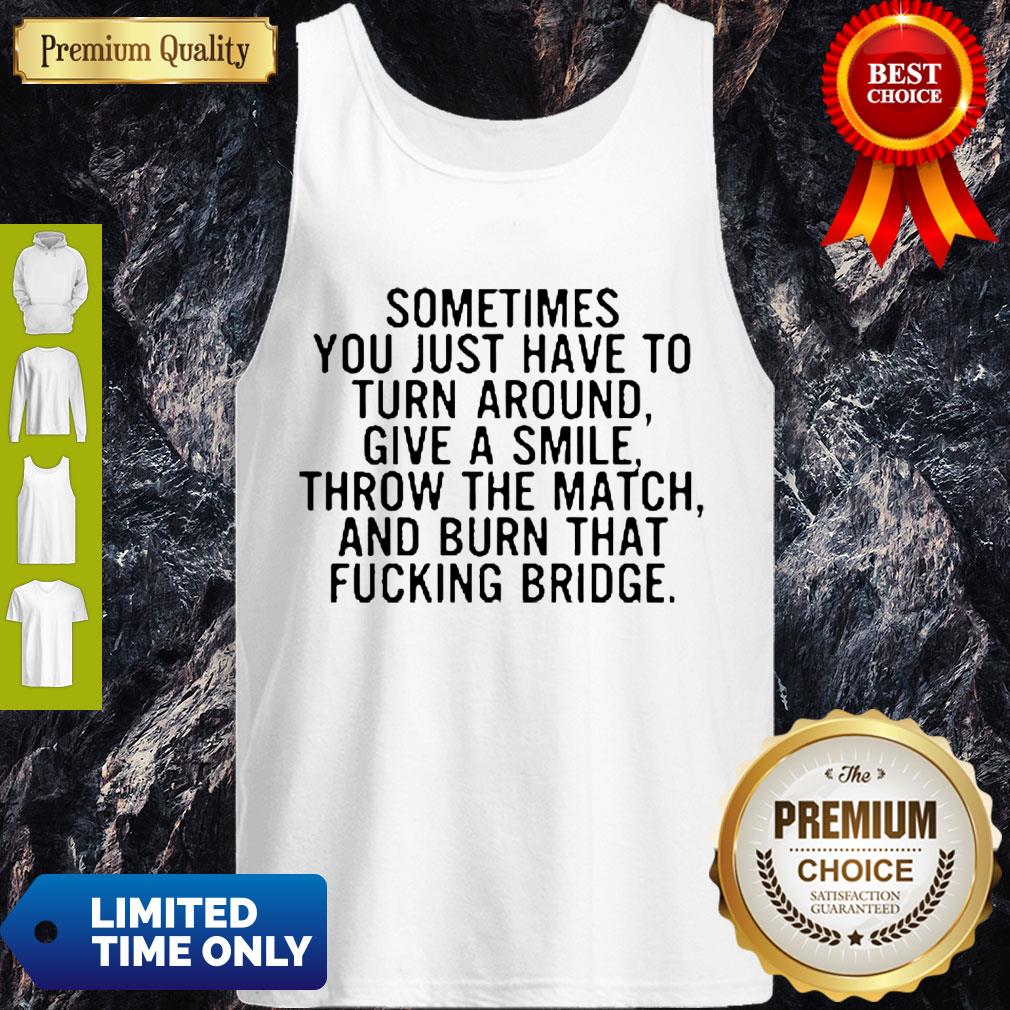 Top Sometimes You Just Have To Turn Around Give A Smile T-Shirt