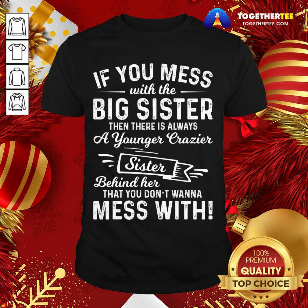 top-the-big-sister-funny-sarcasm-sayings-for-men-shirt.jpg