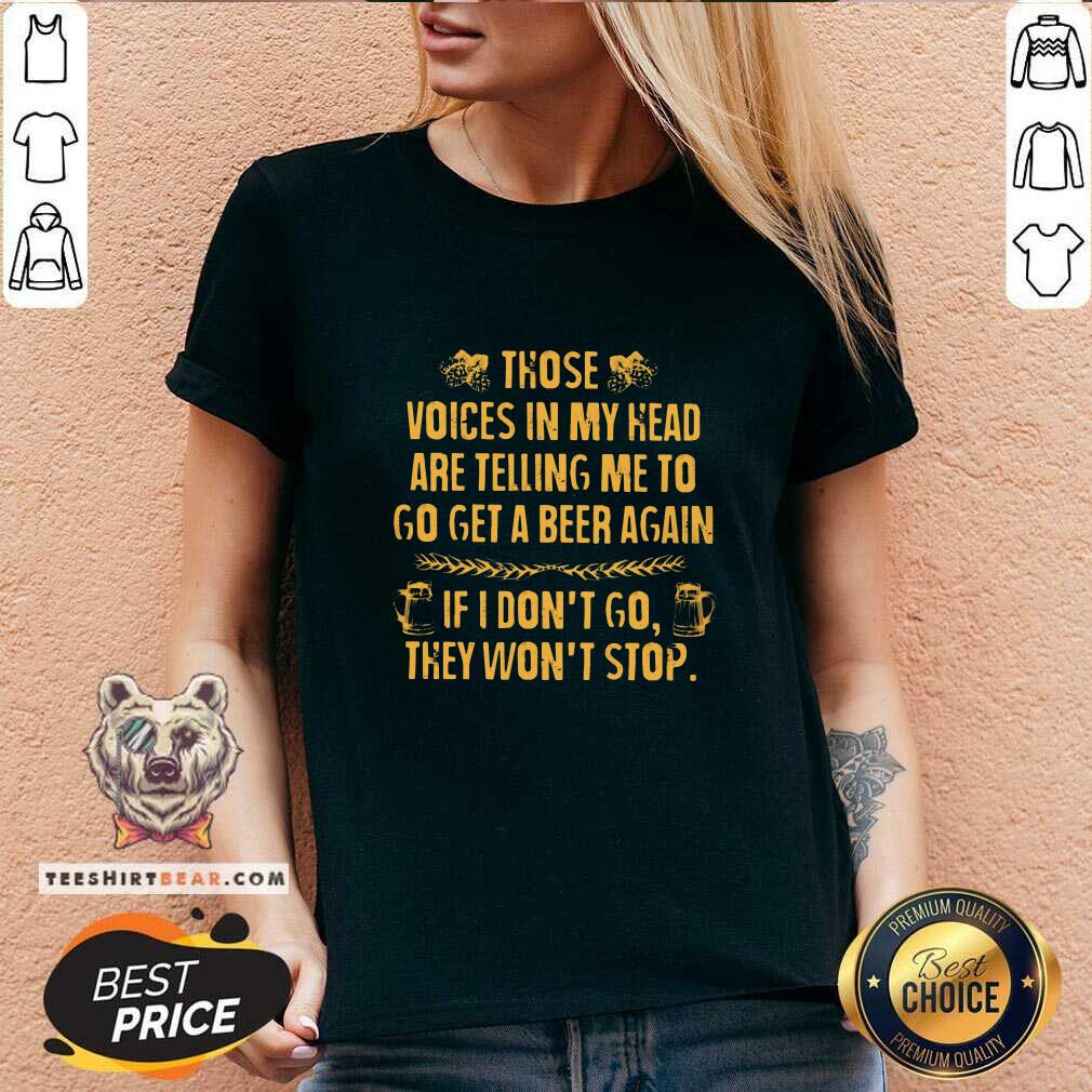 Top Those Voices In My Head Are Telling Me To Beer Shirt