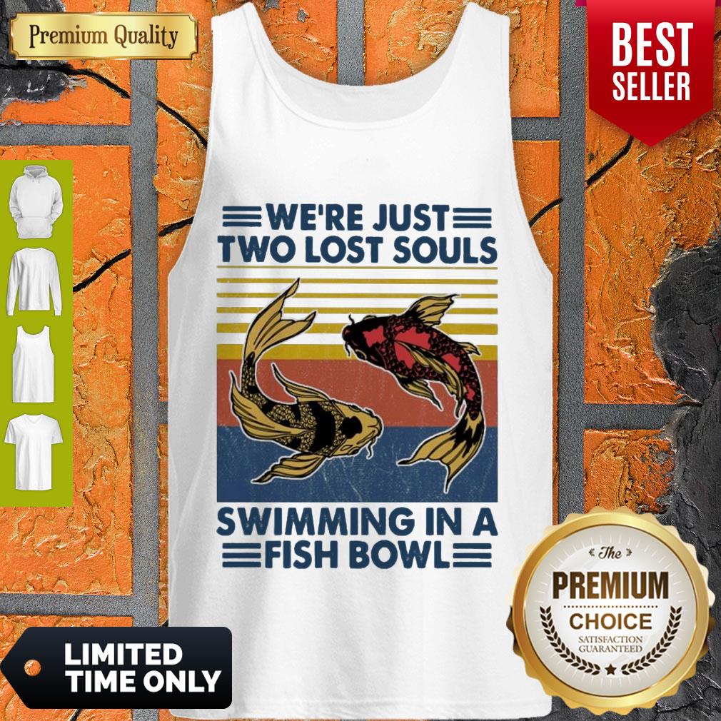 Top We’re Just Two Lost Souls Swimming In A Fish Bowl Vintage Shirt