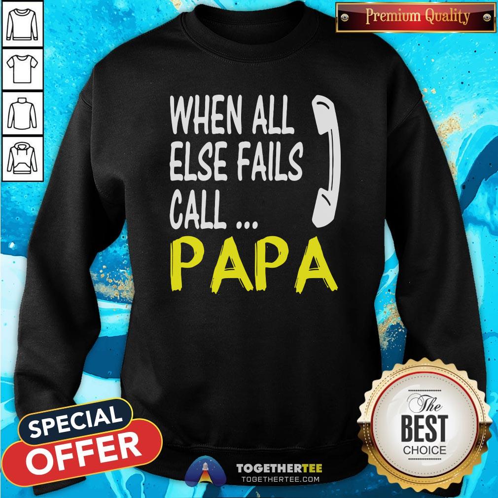 Top When All Else Fails Call Papa Shirt