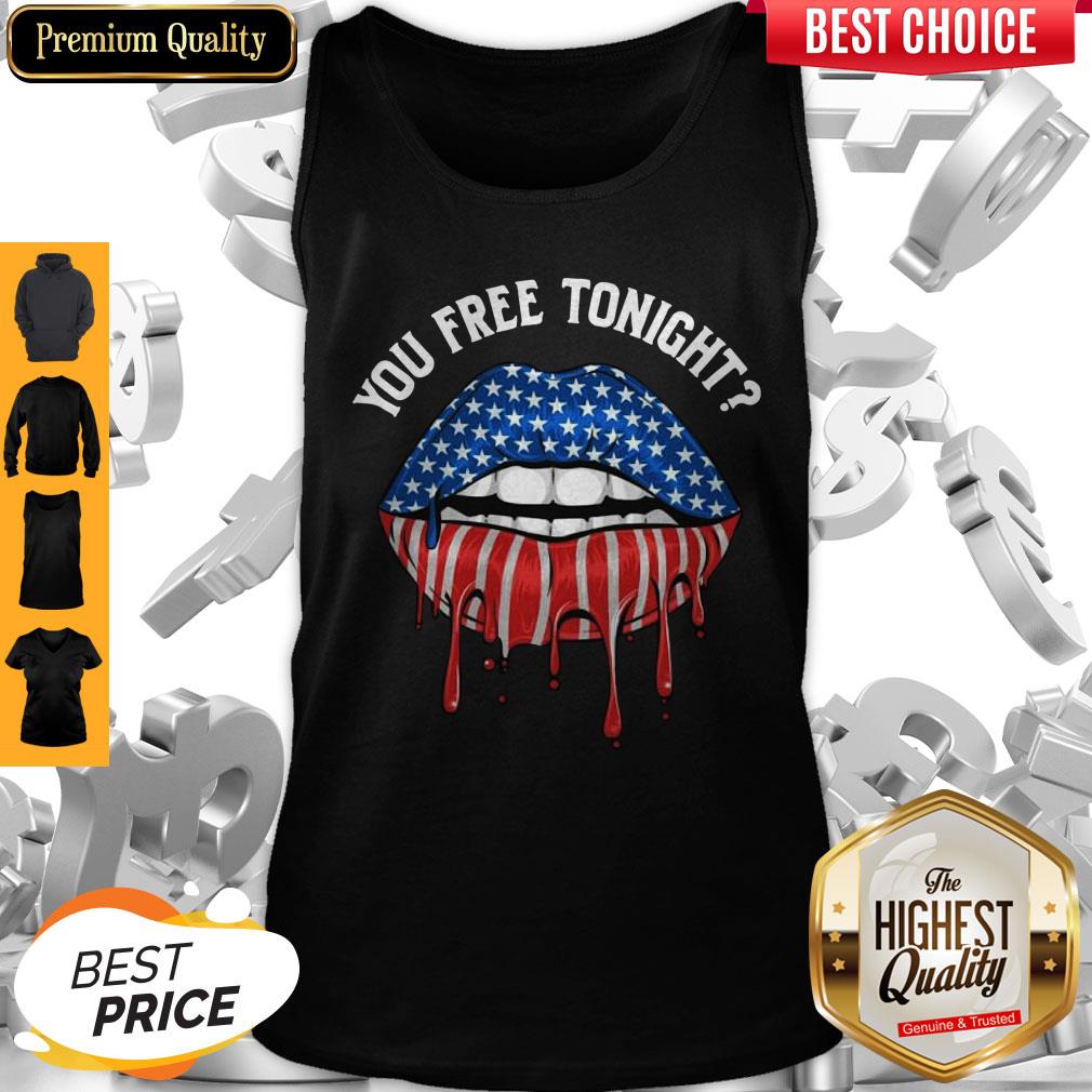 Top You Free Tonight 4th of July Drip Lips Shirt