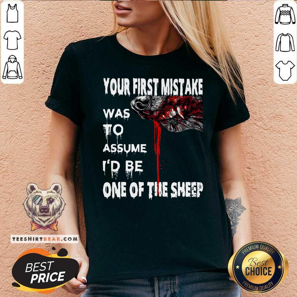 Top Your First Mistake Was To Assume Be One Of The Sheep Shirt