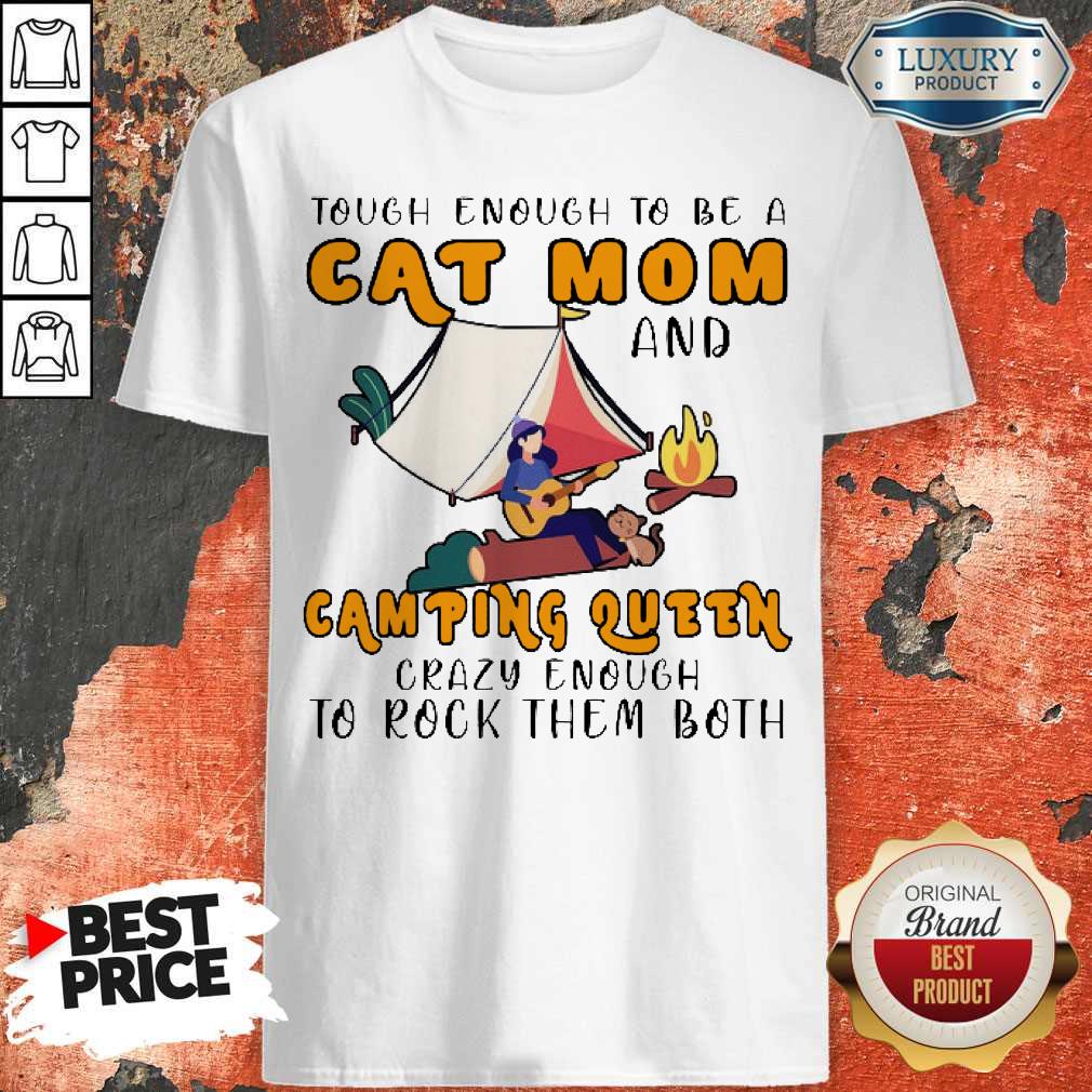 tough-enough-to-be-a-cat-mom-and-camping-queen-crazy-enough-to-rock-them-both-fire-girl-shirt.jpg