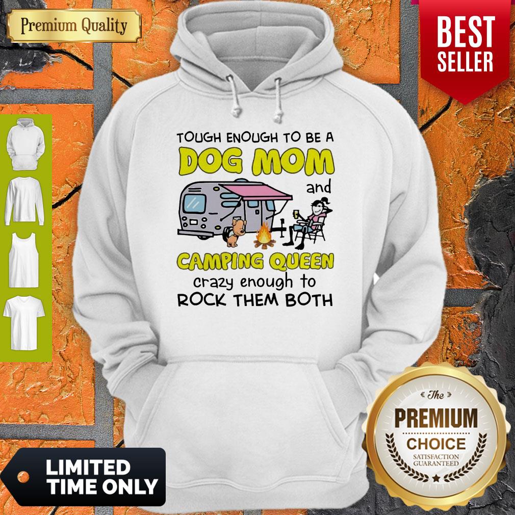 tough-enough-to-be-a-dog-mom-and-camping-queen-crazy-enough-to-rock-them-both-hoodie.jpg
