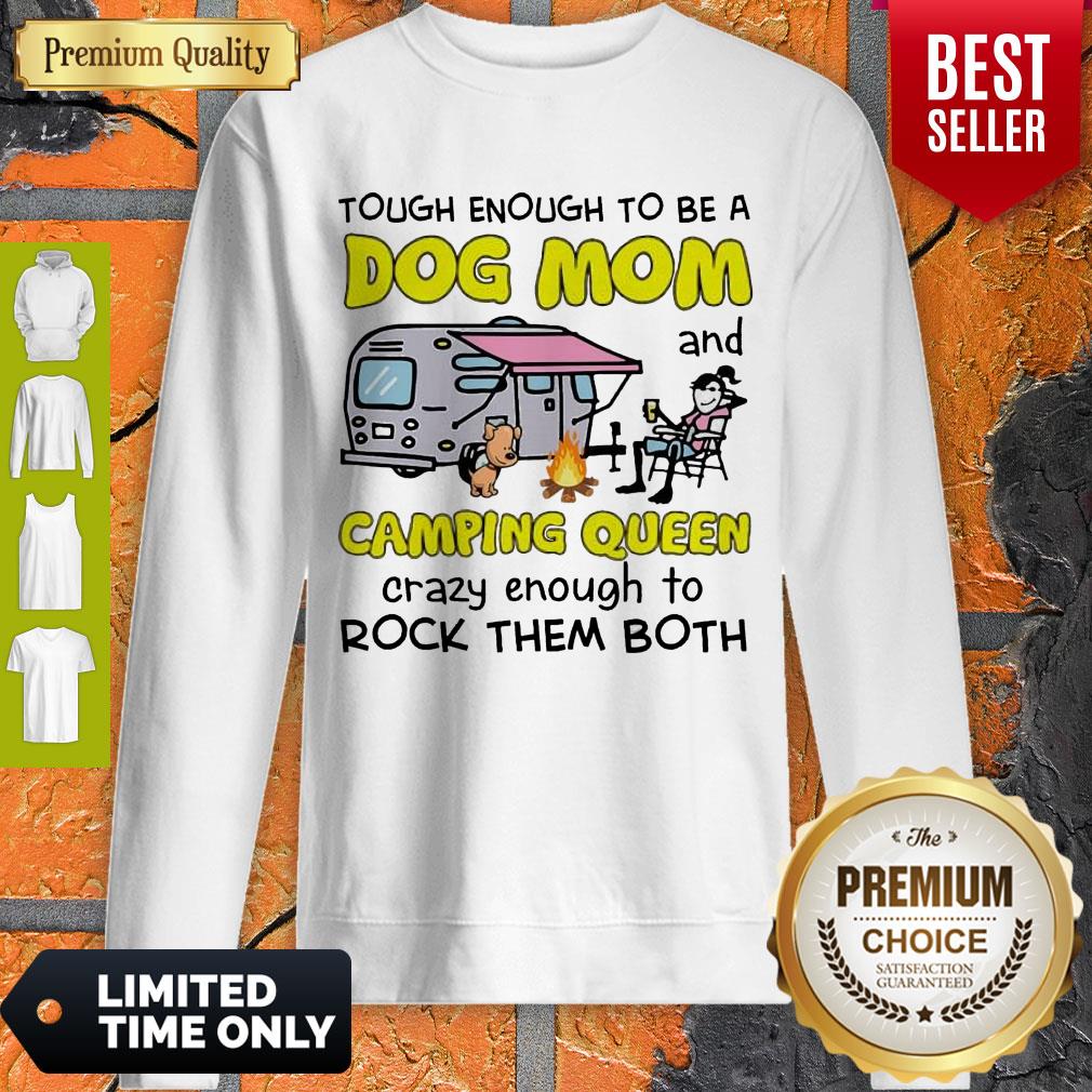 tough-enough-to-be-a-dog-mom-and-camping-queen-crazy-enough-to-rock-them-both-sweatshirt.jpg