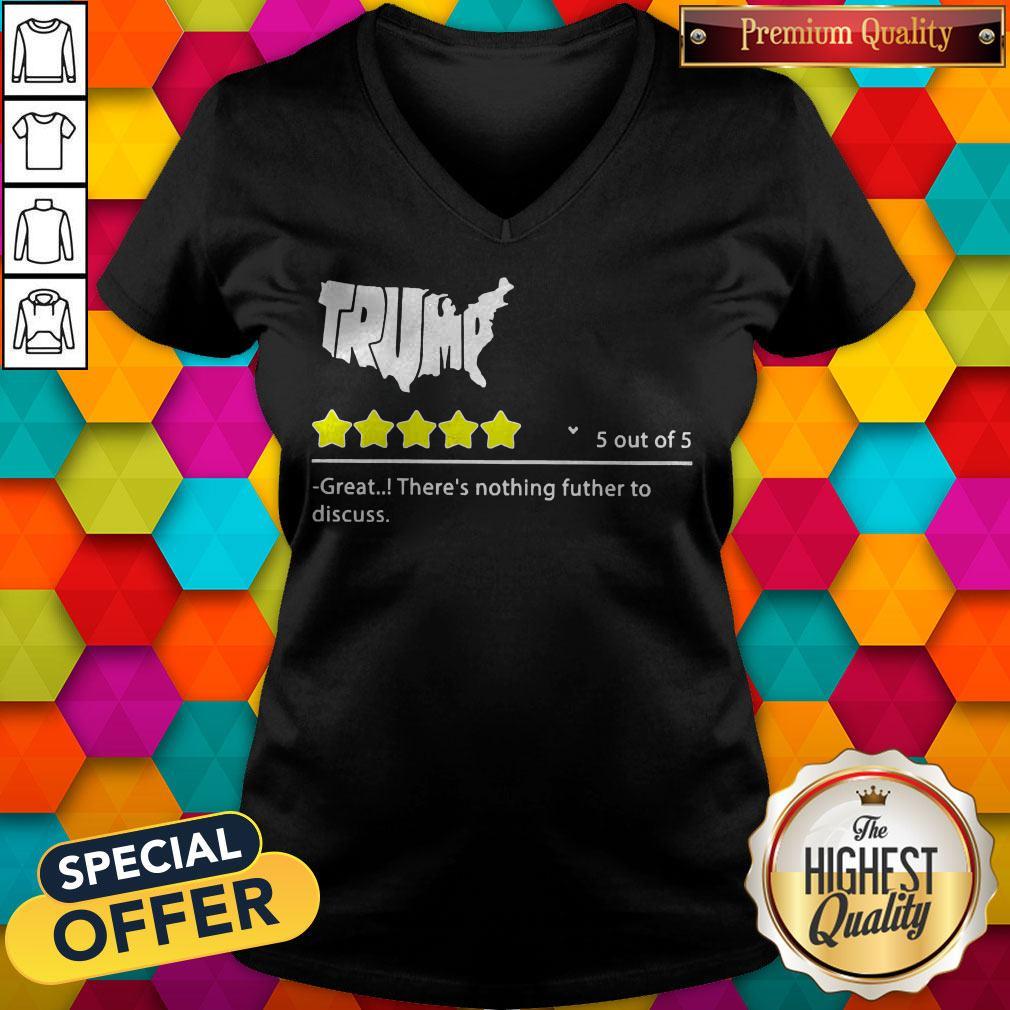 Trump 5 Out Of 5 Great There’s Nothing Futher To Discuss Shirt