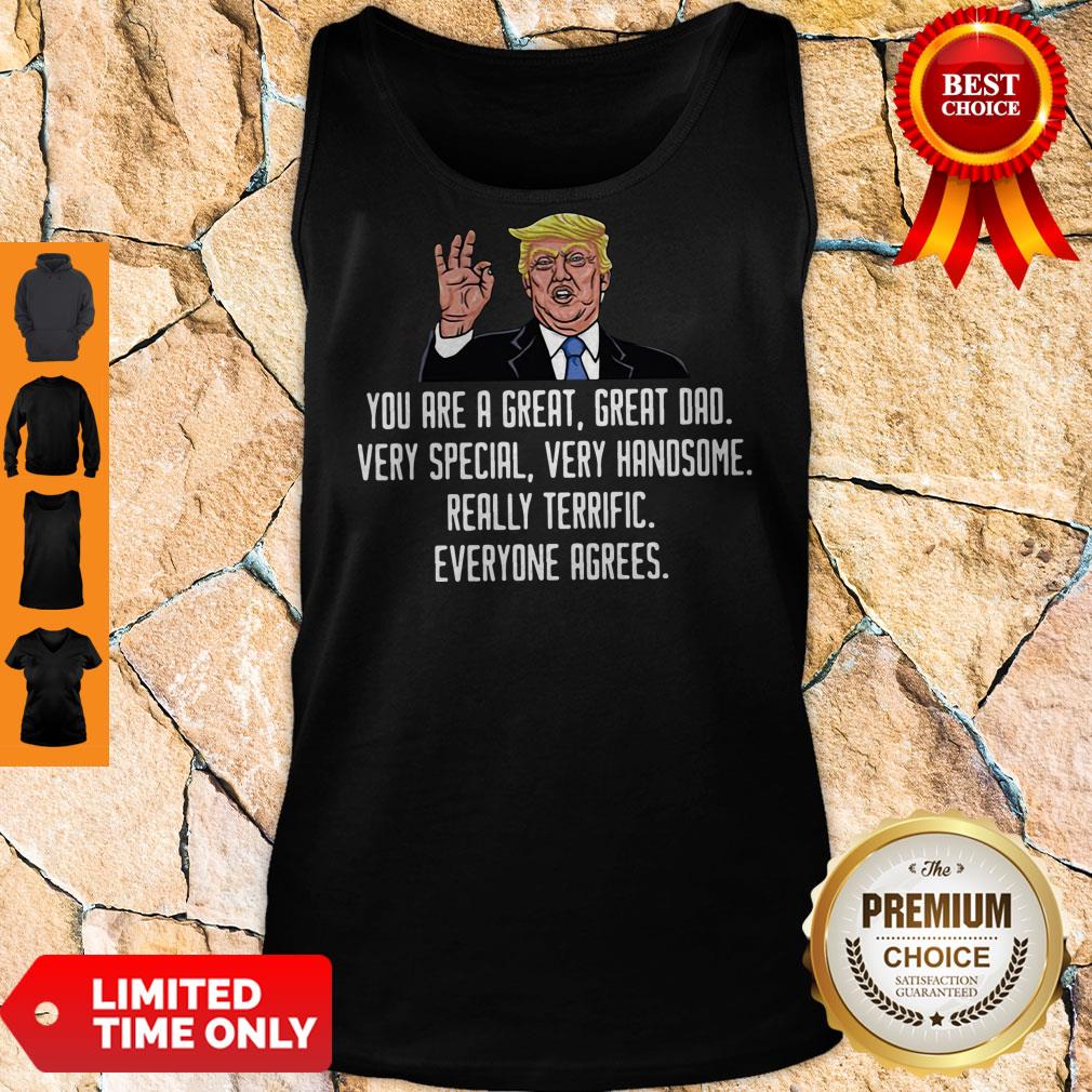 trump-you-are-a-great-great-dad-very-special-very-handsome-really-terrific-everyone-agrees-tank-top.jpg