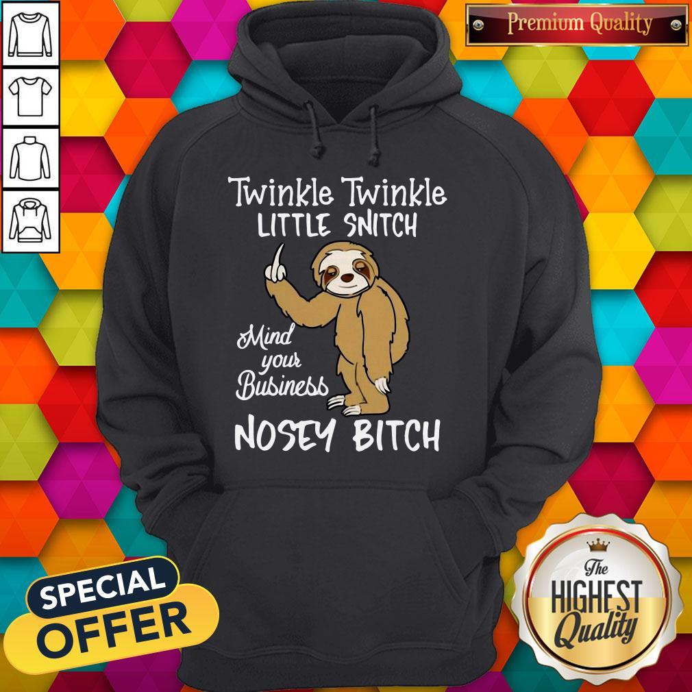 Twinkle Twinkle Little Snitch Mind Your Business Nosey Bitch Sloth Shirt