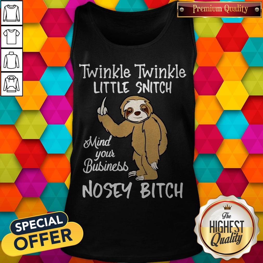 Twinkle Twinkle Little Snitch Mind Your Business Nosey Bitch Sloth Shirt