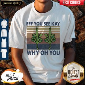 Weed Yoga Eff You See Kay Why Oh You Vintage Shirt