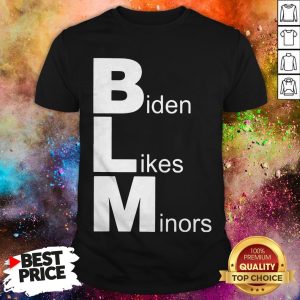 BLM Biden Likes Minors Shirt