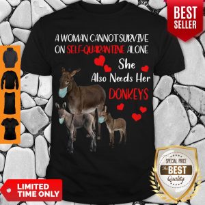 A Woman Cannot Survive On Self Quarantine Alone She Also Needs Her Donkeys Face Mask Shirt
