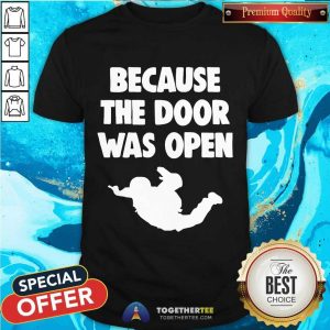 Happy Because The Door Was Open Skydrive Shirt