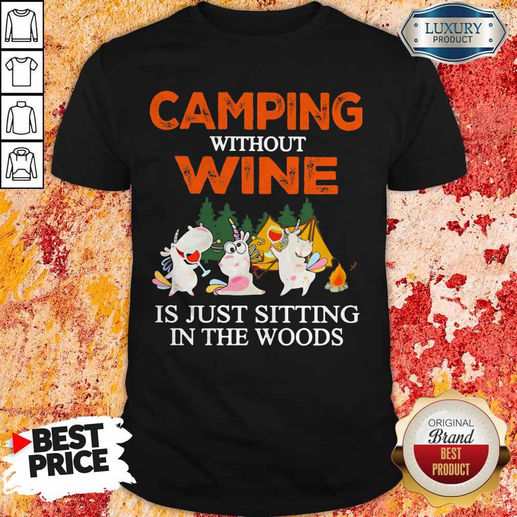 unicorn-camping-without-wine-is-just-sitting-in-the-woods-shirt.jpg