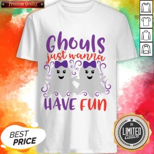 Ghoul Just Wanna Have Fun Halloween Day Shirt