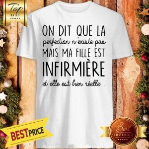 On Dit Que La Perfection N’existe Pas Mais Ma Fille Est Infirmiere Shirt