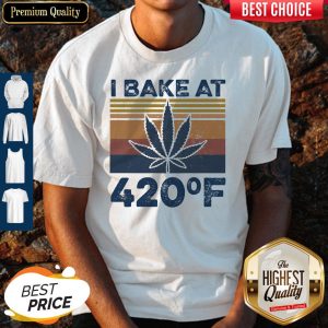 Weed I Bake At 420 F Vintage Version Shirt