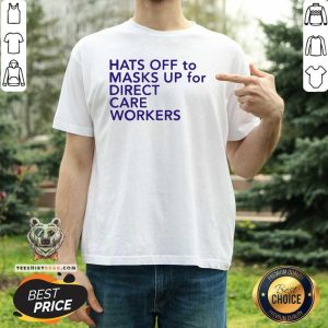 Hats Off To Masks Up 5 For Direct Care Workers Shirt