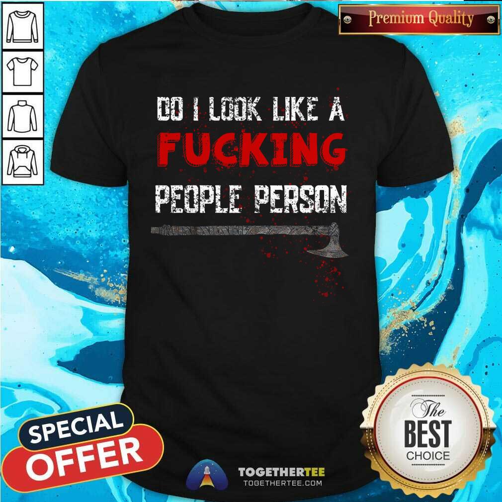 Viking Do I Look Like A Fucking People Person Shirt