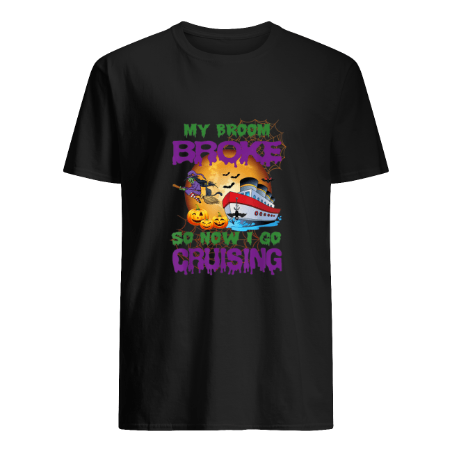My-Broom-Broke-So-Now-I-Go-Cruising-Halloween-Shirt-.png