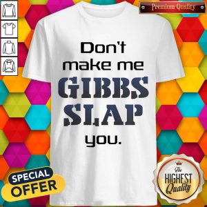 Pretty Don’t Make Me Fibbs Slap You Shirt