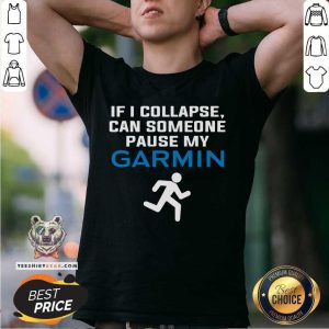 If I Collapse Can Someone Pause My Garmin Shirt