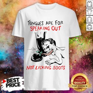 Tongues Are For Speaking Out Not Linking Boots Shirt