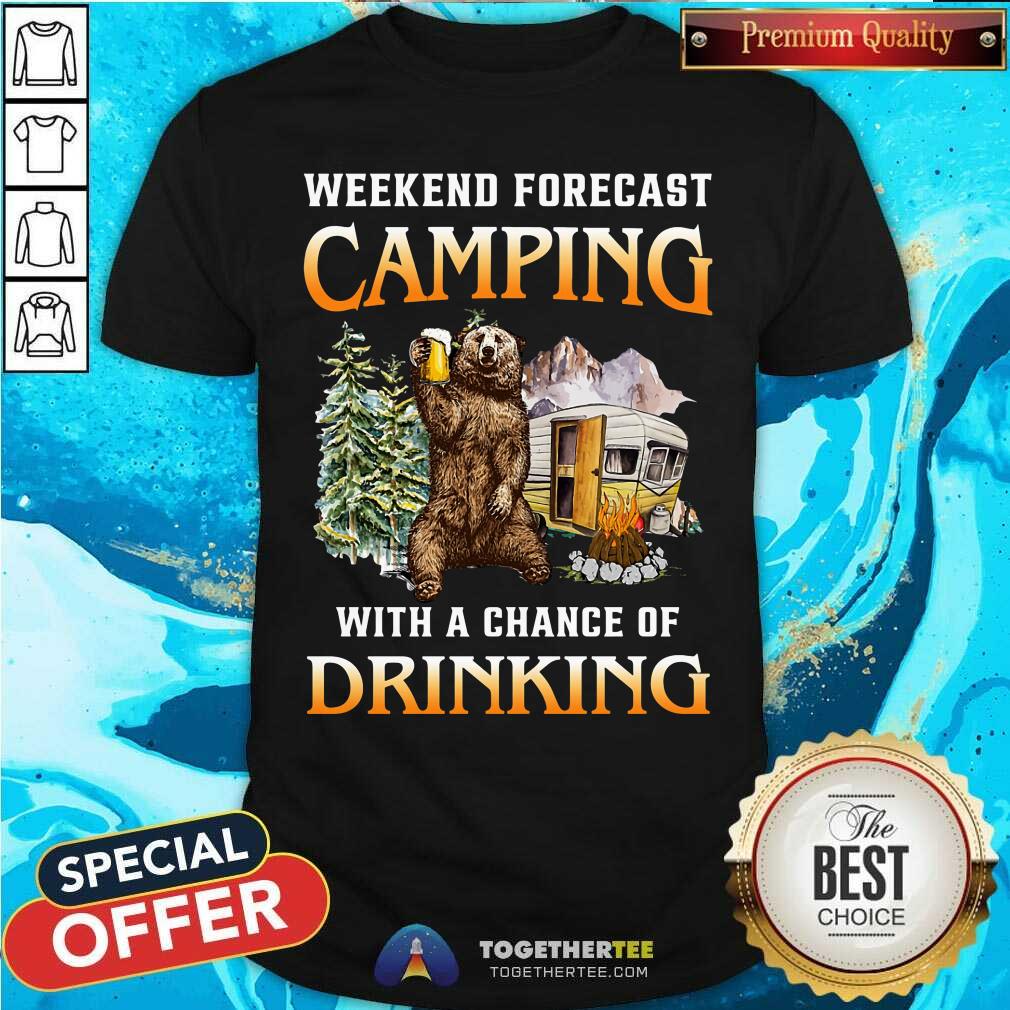 Weekend Forcast Camping With Drinking Bear Shirt