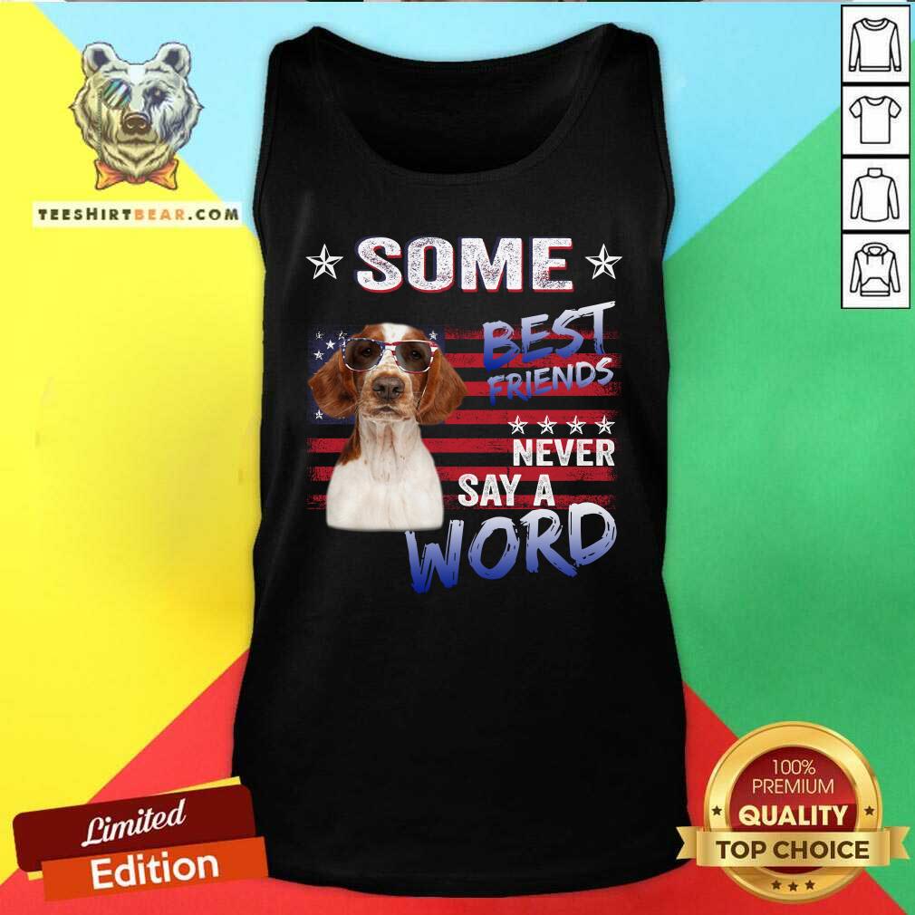 Welsh Springer Spaniel Some Best Friends Never Say A Word Shirt