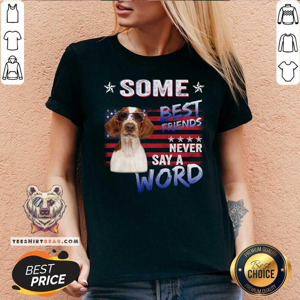 Welsh Springer Spaniel Some Best Friends Never Say A Word Shirt