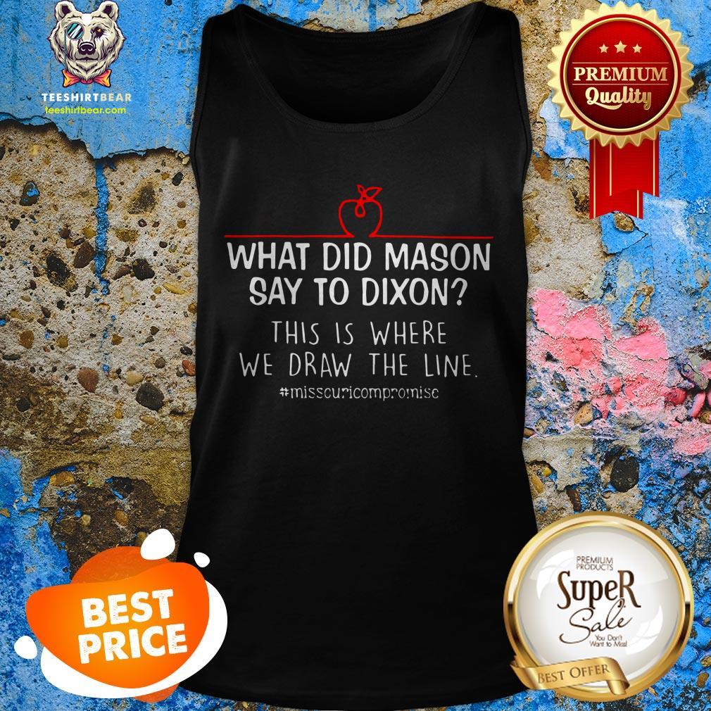 what-did-mason-say-to-dixon-this-is-where-we-draw-the-line-tank-top.jpg