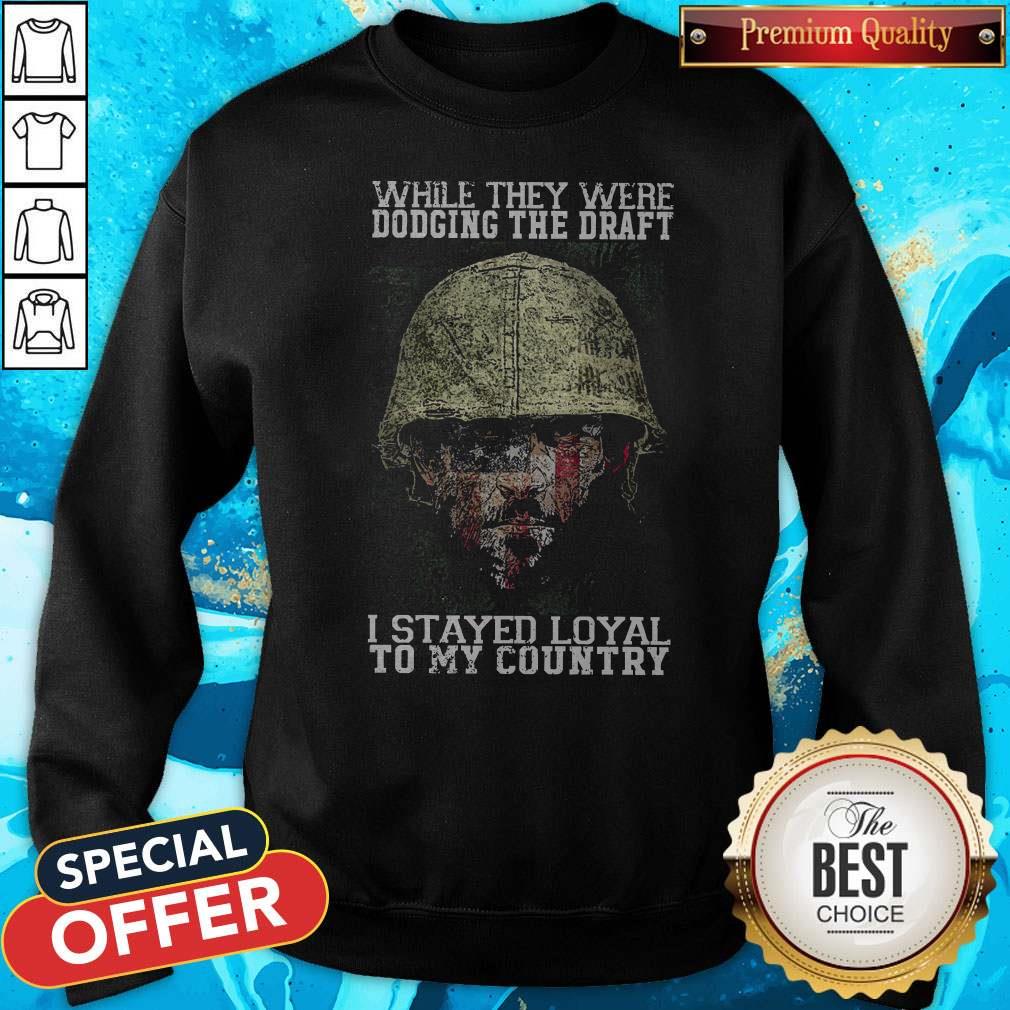 While They Were Dodging The Draft I Stayed Loyal To My Country Shirt