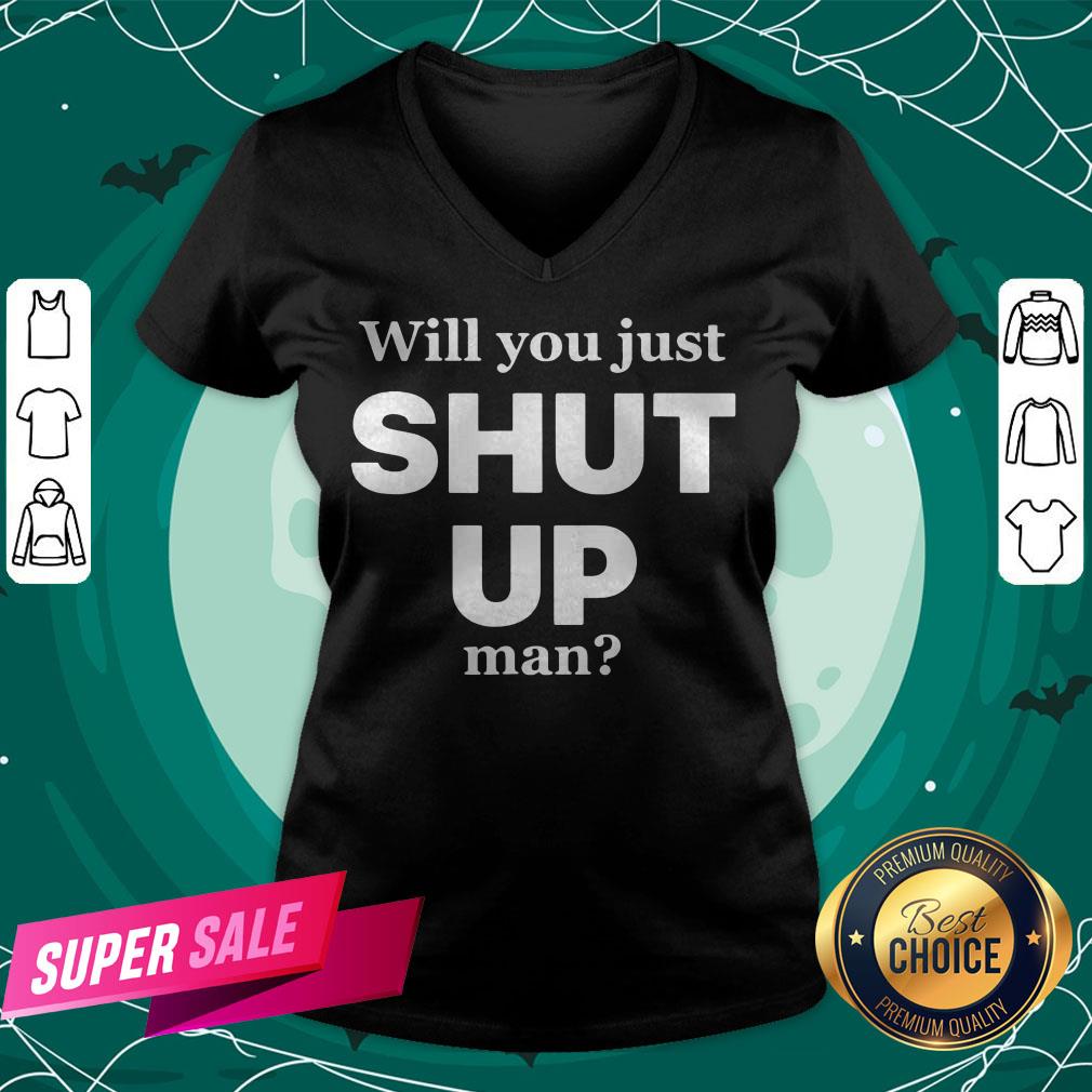 Will You Just Shut Up Man Joe Biden Quote Shirt