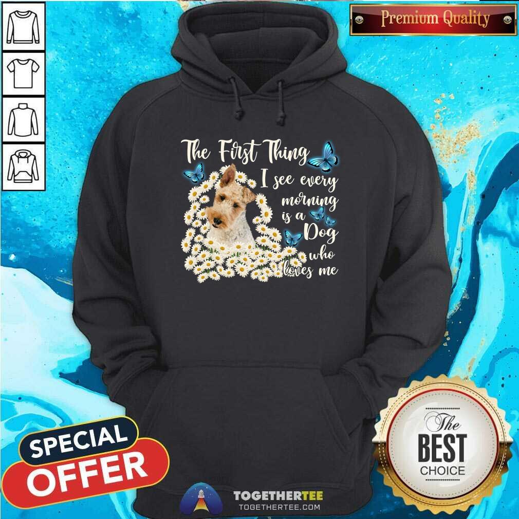 Wire Fox Terrier The First Thing I See Every Morning Shirt
