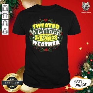 Pretty Sweater Weather Autumn Winter Shirt