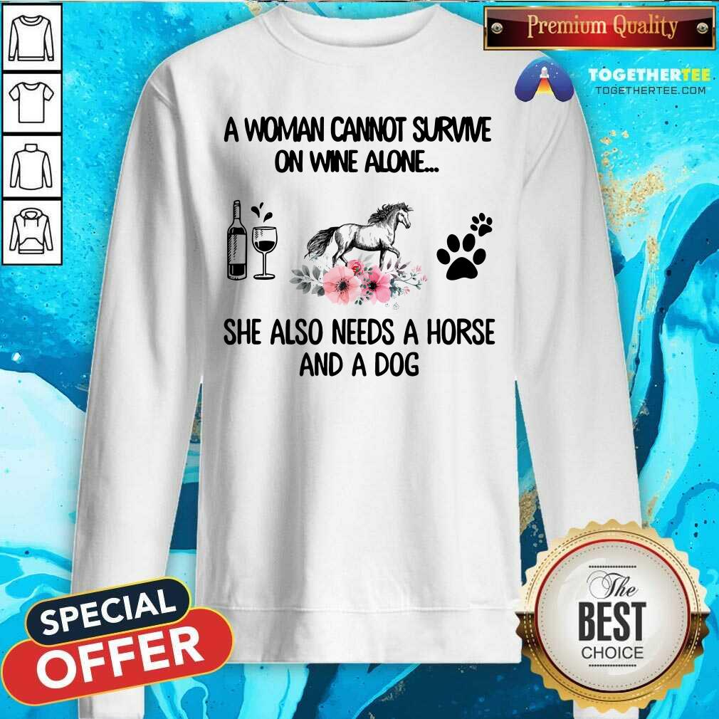 Woman Also Needs Horse And A Dog Not Wine Shirt