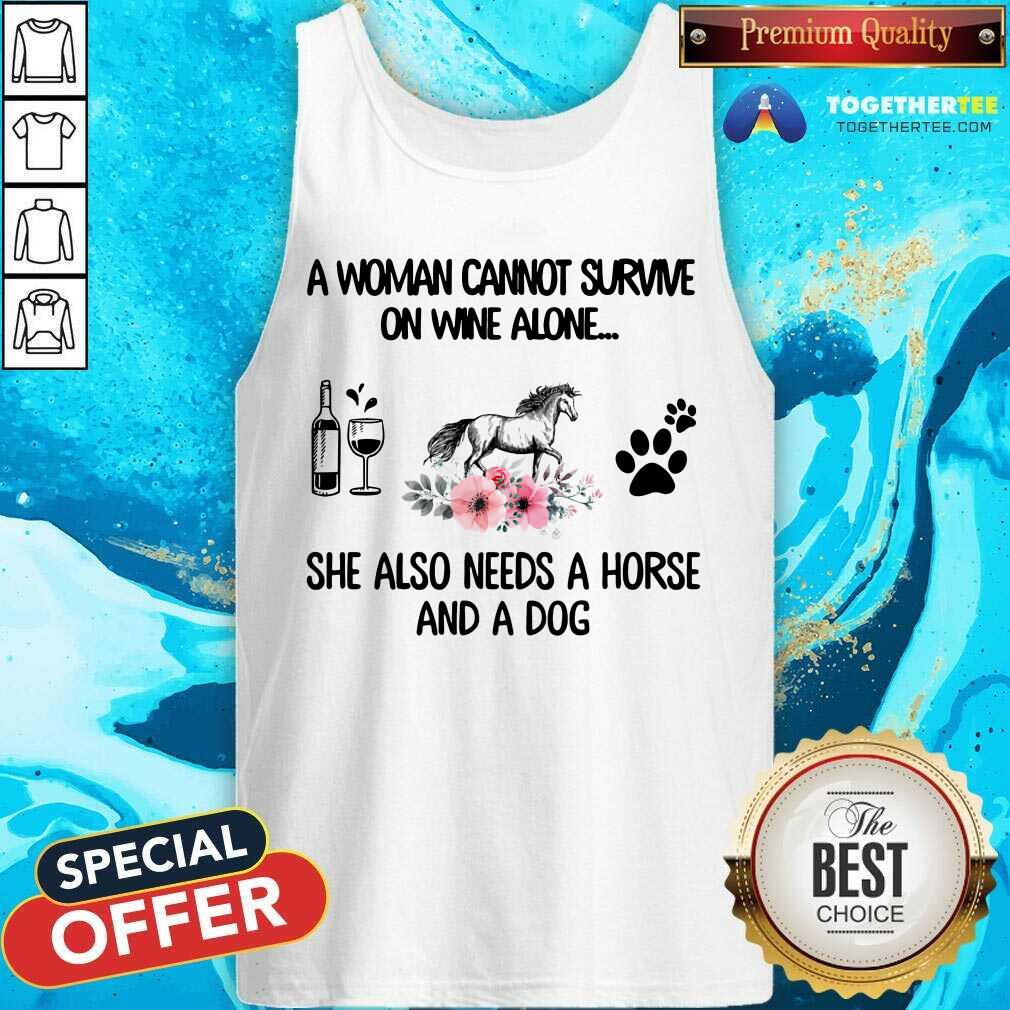 Woman Also Needs Horse And A Dog Not Wine Shirt
